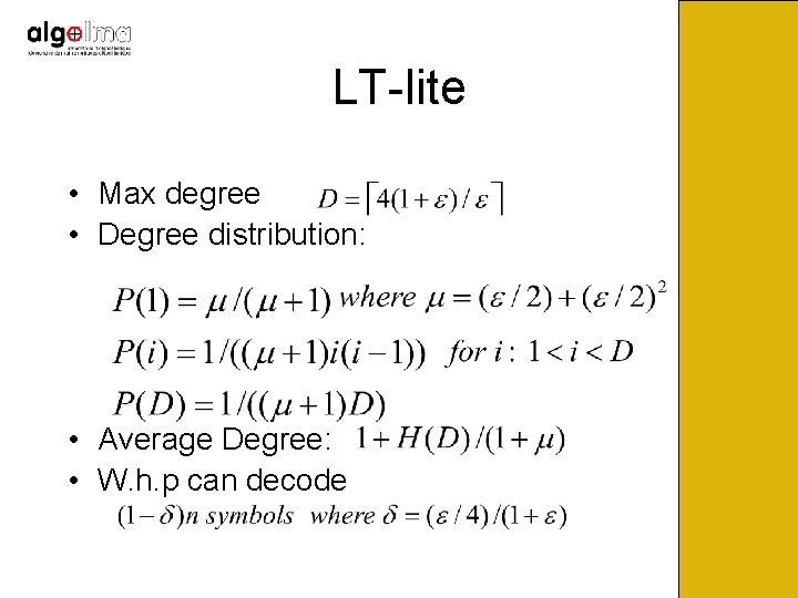 LT-lite • Max degree • Degree distribution: • Average Degree: • W. h. p