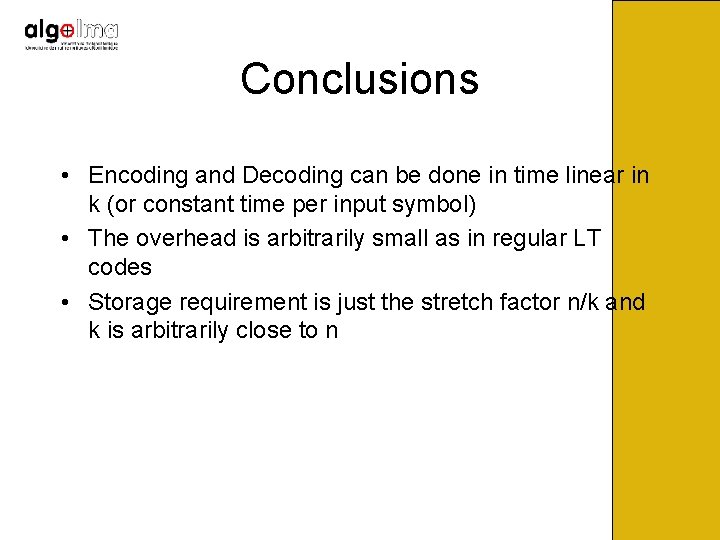 Conclusions • Encoding and Decoding can be done in time linear in k (or