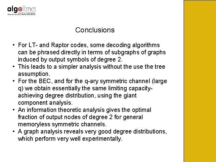 Conclusions • For LT- and Raptor codes, some decoding algorithms can be phrased directly