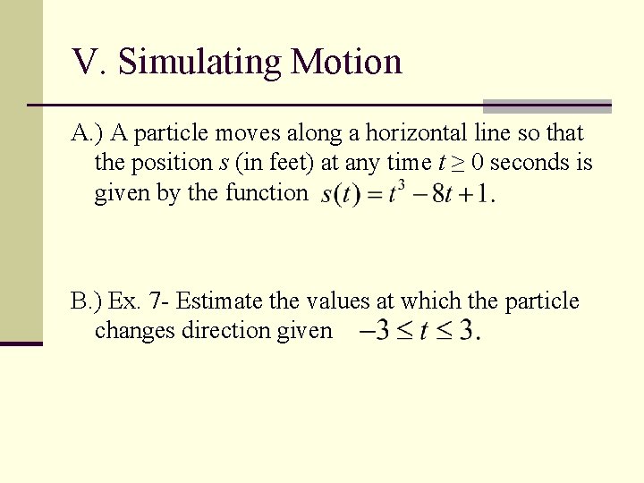 V. Simulating Motion A. ) A particle moves along a horizontal line so that