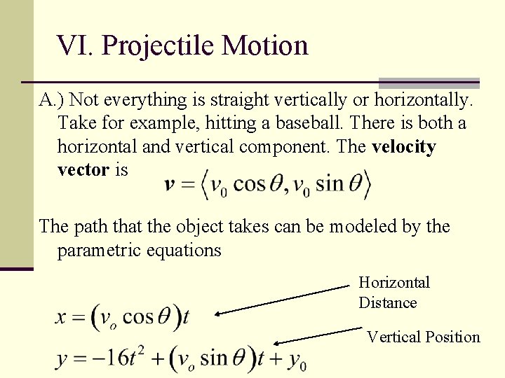 VI. Projectile Motion A. ) Not everything is straight vertically or horizontally. Take for