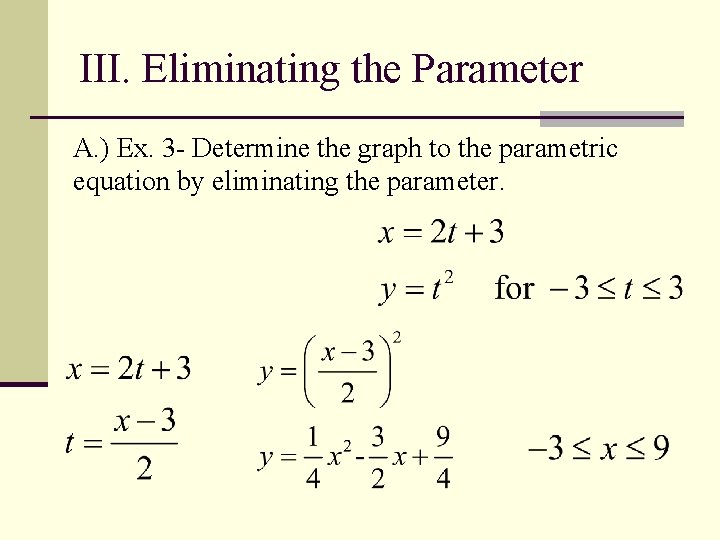 III. Eliminating the Parameter A. ) Ex. 3 - Determine the graph to the