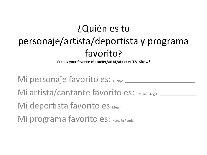 ¿Quién es tu personaje/artista/deportista y programa favorito? Who is your favorite character/artist/athlete/ T. V. ¿Quién es tu personaje/artista/deportista y programa favorito? Who is your favorite character/artist/athlete/ T. V.