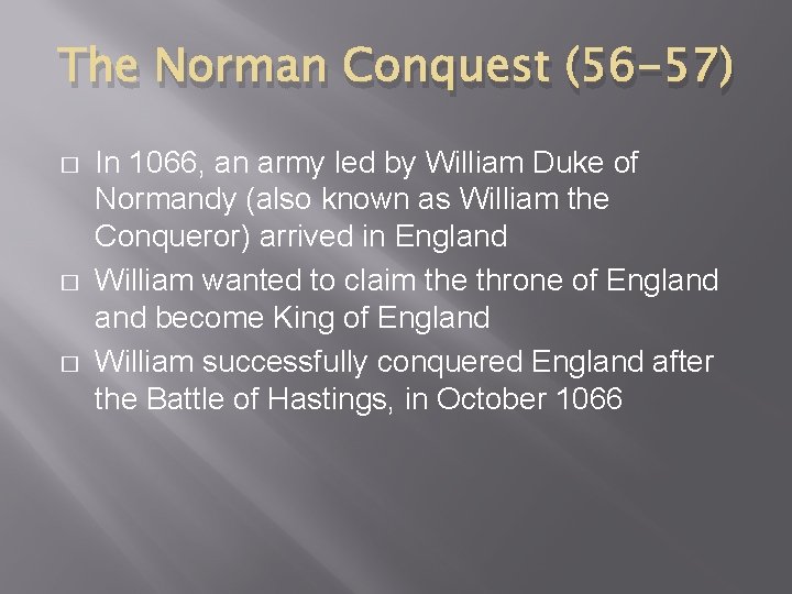 The Norman Conquest (56 -57) � � � In 1066, an army led by