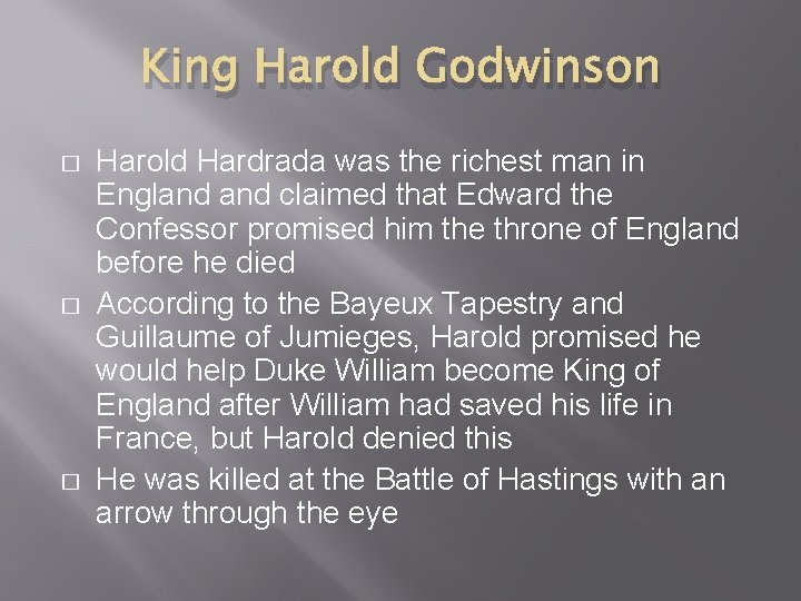 King Harold Godwinson � � � Harold Hardrada was the richest man in England