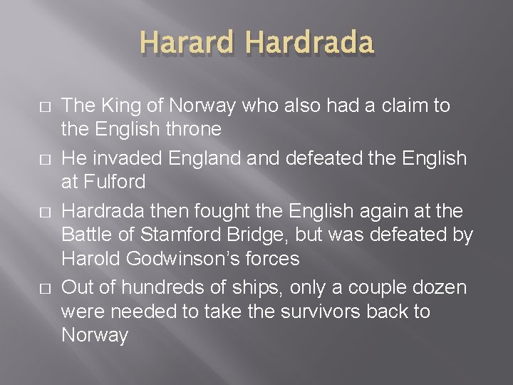 Harard Hardrada � � The King of Norway who also had a claim to