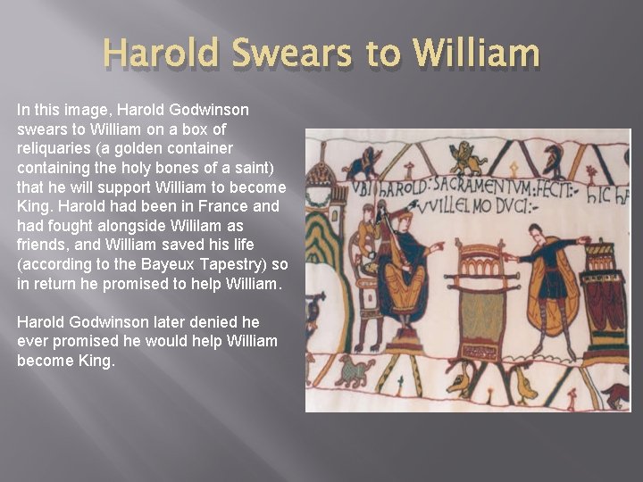 Harold Swears to William In this image, Harold Godwinson swears to William on a