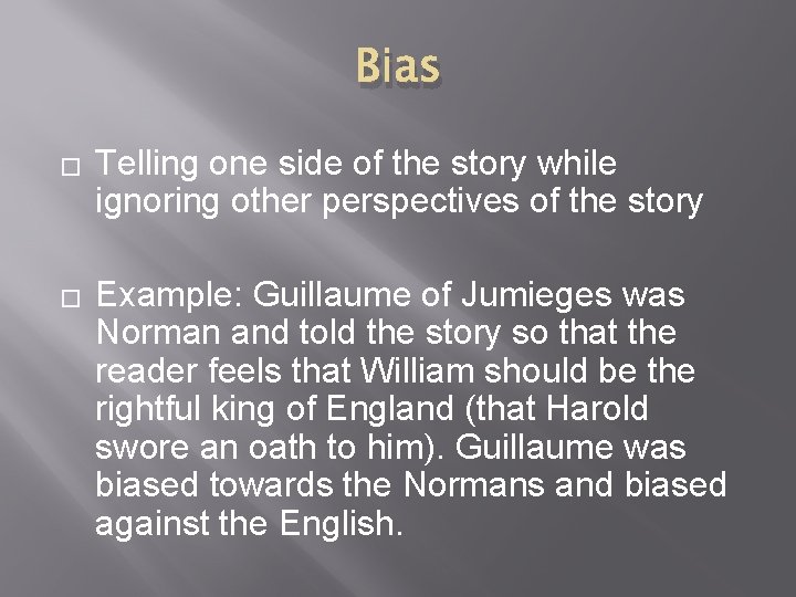 Bias � � Telling one side of the story while ignoring other perspectives of