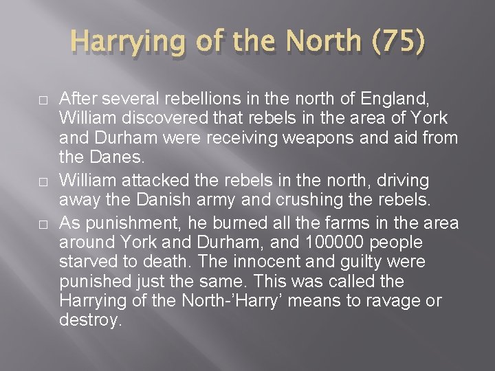 Harrying of the North (75) � � � After several rebellions in the north