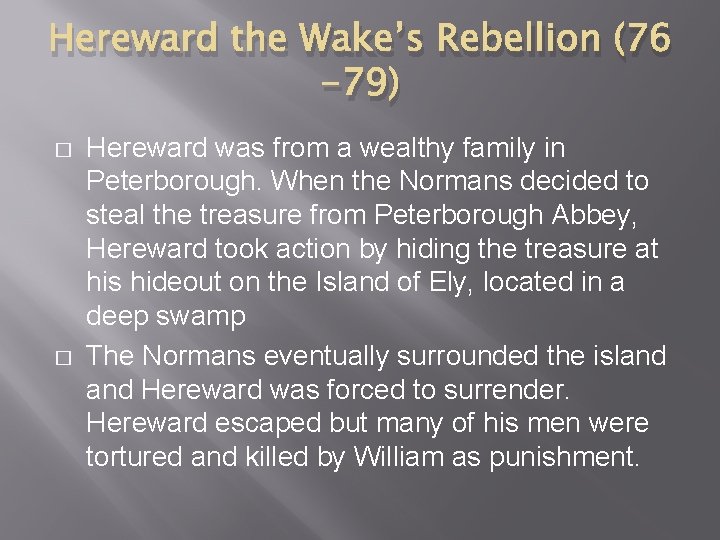 Hereward the Wake’s Rebellion (76 -79) � � Hereward was from a wealthy family