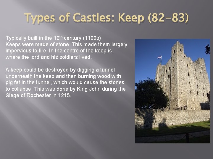 Types of Castles: Keep (82 -83) Typically built in the 12 th century (1100