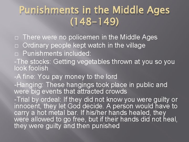 Punishments in the Middle Ages (148 -149) There were no policemen in the Middle