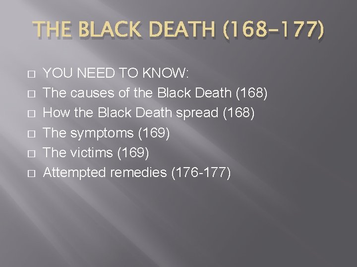 THE BLACK DEATH (168 -177) � � � YOU NEED TO KNOW: The causes