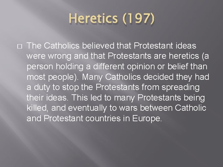 Heretics (197) � The Catholics believed that Protestant ideas were wrong and that Protestants