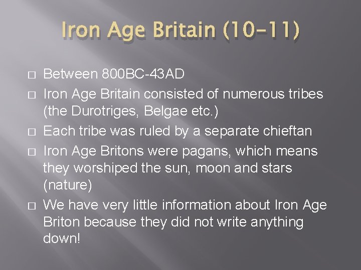 Iron Age Britain (10 -11) � � � Between 800 BC-43 AD Iron Age