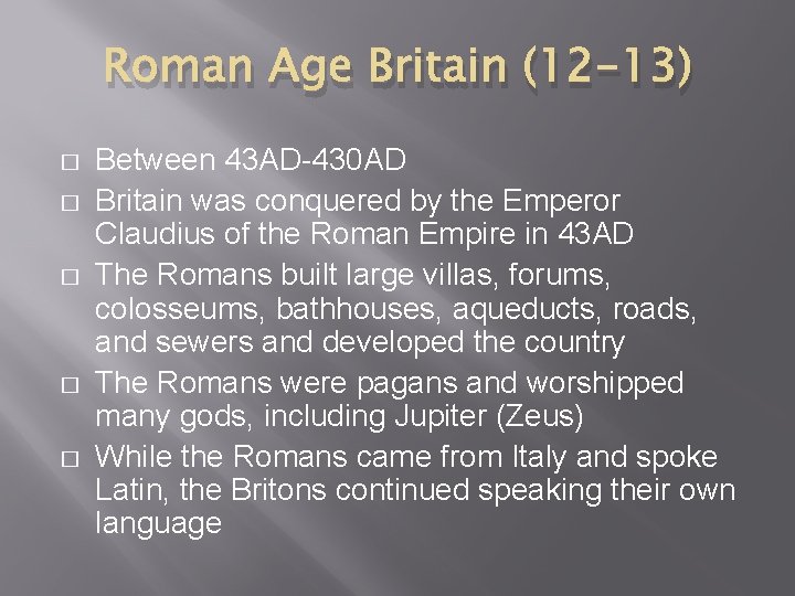 Roman Age Britain (12 -13) � � � Between 43 AD-430 AD Britain was