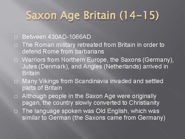 Saxon Age Britain (14 -15) � � � Between 430 AD-1066 AD The Roman