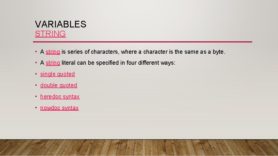 VARIABLES STRING • A string is series of characters, where a character is the