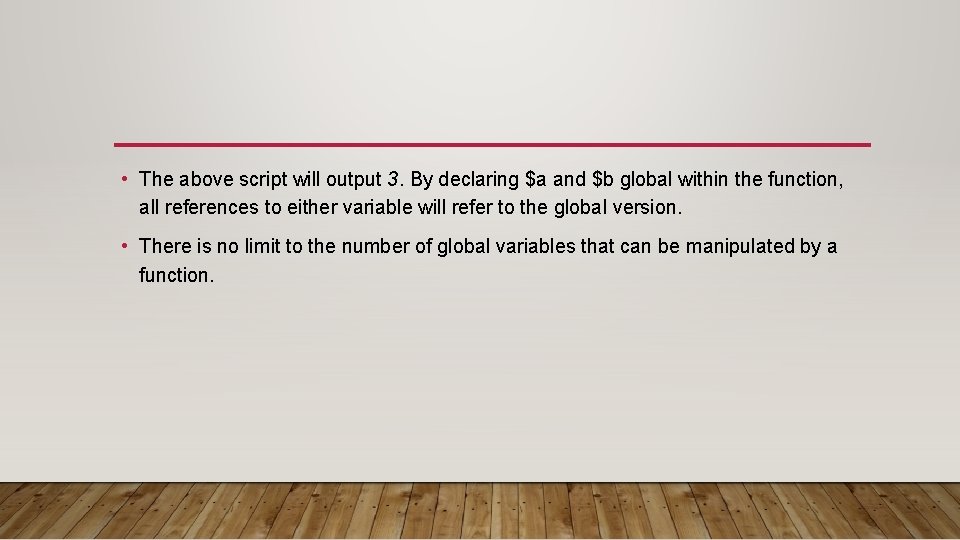  • The above script will output 3. By declaring $a and $b global