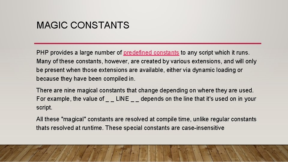 MAGIC CONSTANTS PHP provides a large number of predefined constants to any script which