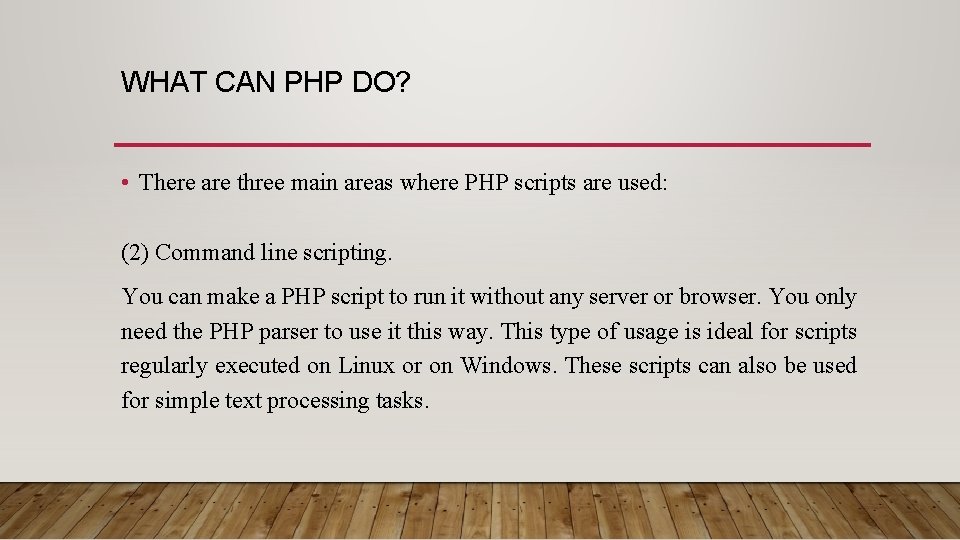 WHAT CAN PHP DO? • There are three main areas where PHP scripts are