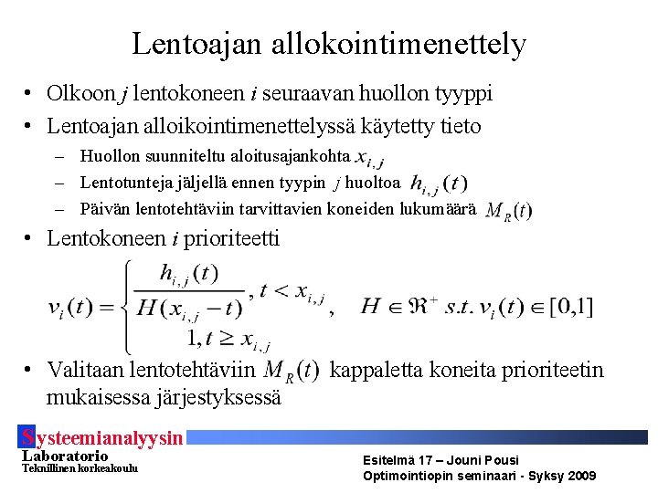 Lentoajan allokointimenettely • Olkoon j lentokoneen i seuraavan huollon tyyppi • Lentoajan alloikointimenettelyssä käytetty