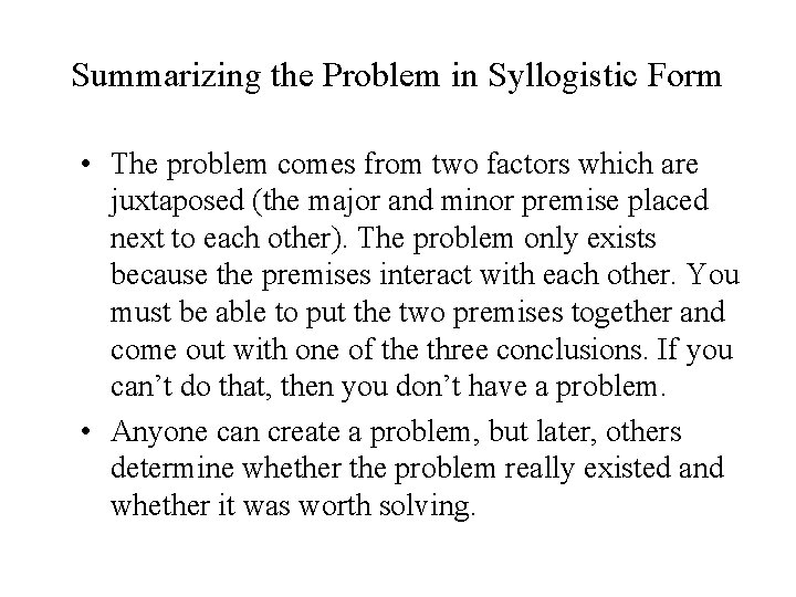 Summarizing the Problem in Syllogistic Form • The problem comes from two factors which