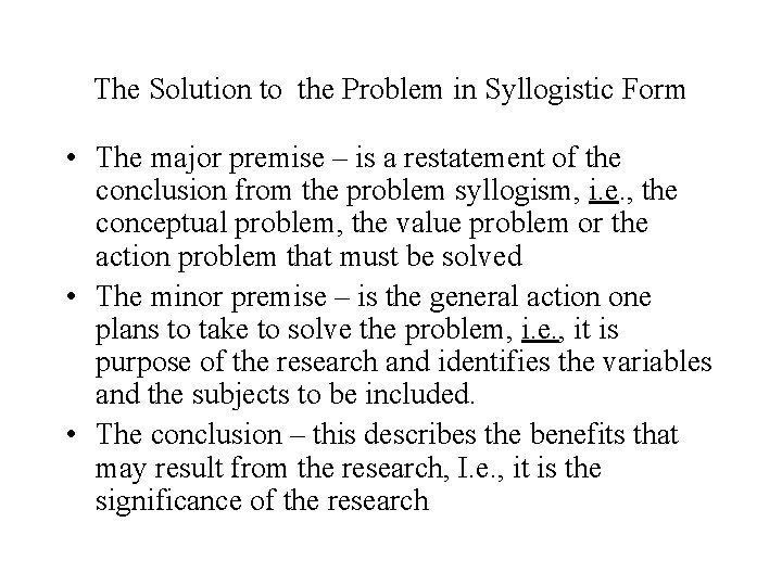The Solution to the Problem in Syllogistic Form • The major premise – is