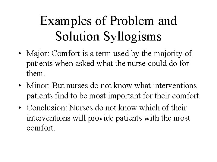 Examples of Problem and Solution Syllogisms • Major: Comfort is a term used by