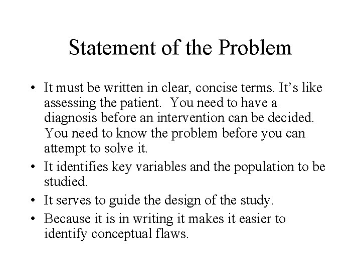 Statement of the Problem • It must be written in clear, concise terms. It’s