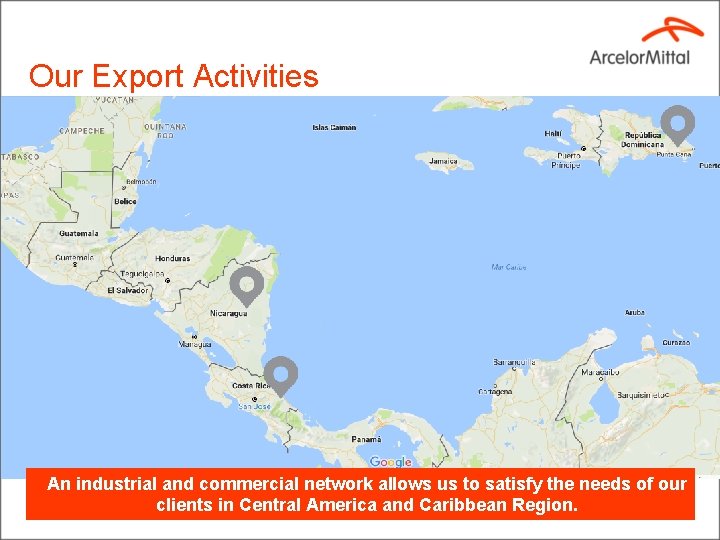Our Export Activities An industrial and commercial network allows us to satisfy the needs