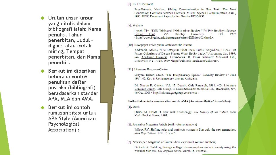  Urutan unsur-unsur yang ditulis dalam bibliografi ialah: Nama penulis, Tahun penerbitan, Judul –