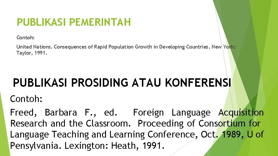 PUBLIKASI PEMERINTAH Contoh: United Nations. Consequences of Rapid Population Growth in Developing Countries. New
