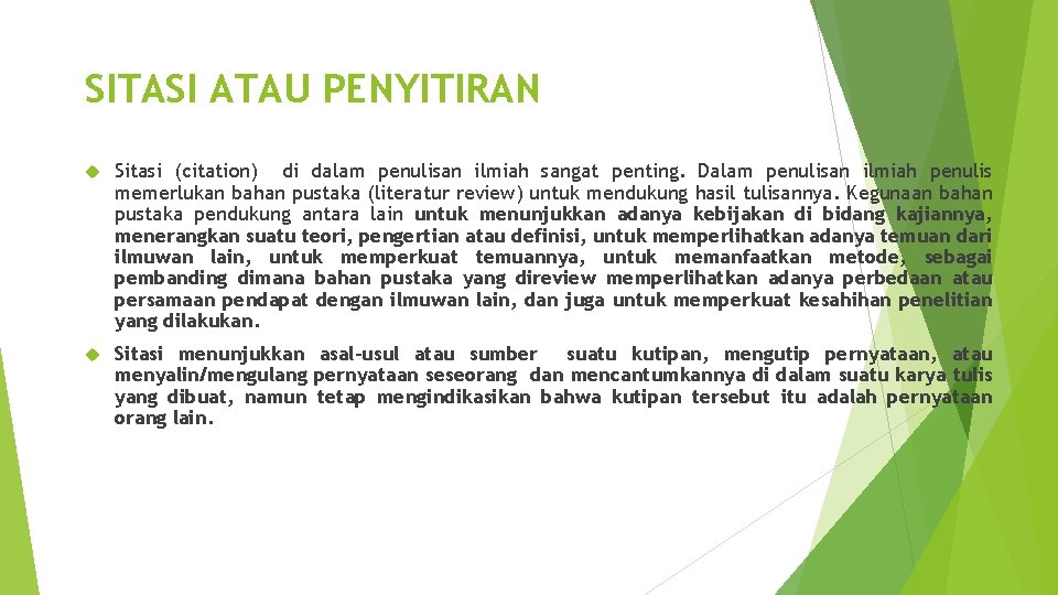 SITASI ATAU PENYITIRAN Sitasi (citation) di dalam penulisan ilmiah sangat penting. Dalam penulisan ilmiah