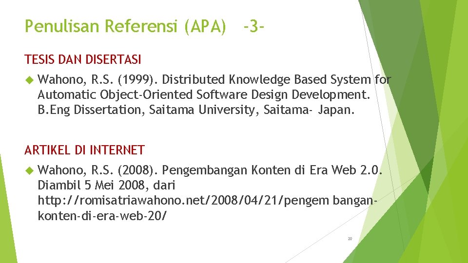 Penulisan Referensi (APA) -3 TESIS DAN DISERTASI Wahono, R. S. (1999). Distributed Knowledge Based