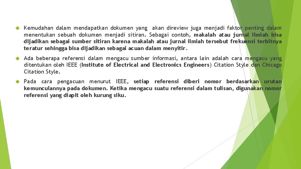  Kemudahan dalam mendapatkan dokumen yang akan direview juga menjadi faktor penting dalam menentukan