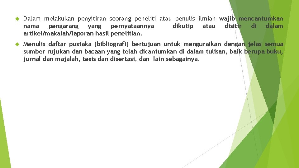  Dalam melakukan penyitiran seorang peneliti atau penulis ilmiah wajib mencantumkan nama pengarang yang