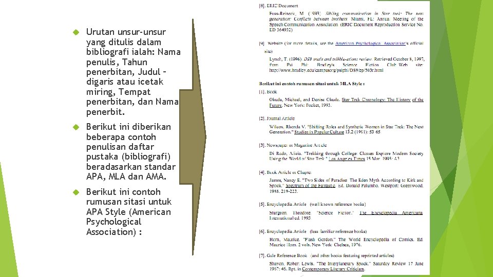  Urutan unsur-unsur yang ditulis dalam bibliografi ialah: Nama penulis, Tahun penerbitan, Judul –