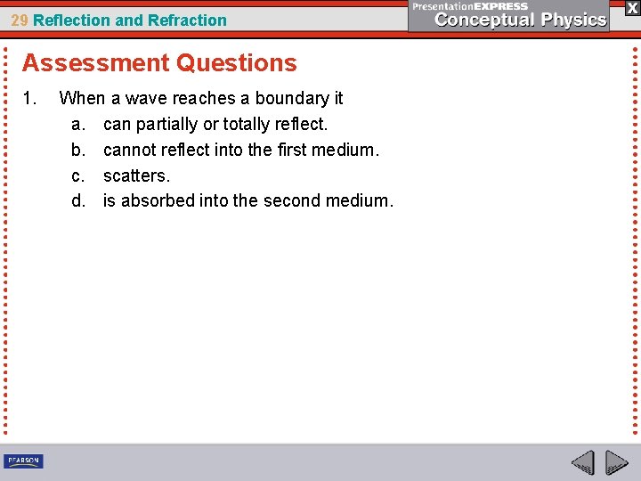 29 Reflection and Refraction Assessment Questions 1. When a wave reaches a boundary it