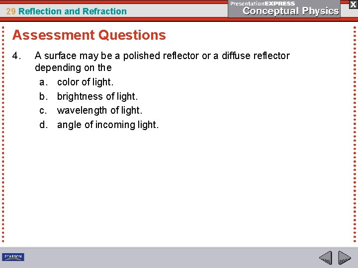 29 Reflection and Refraction Assessment Questions 4. A surface may be a polished reflector