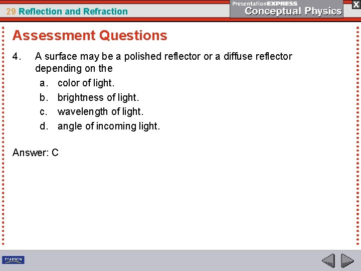 29 Reflection and Refraction Assessment Questions 4. A surface may be a polished reflector