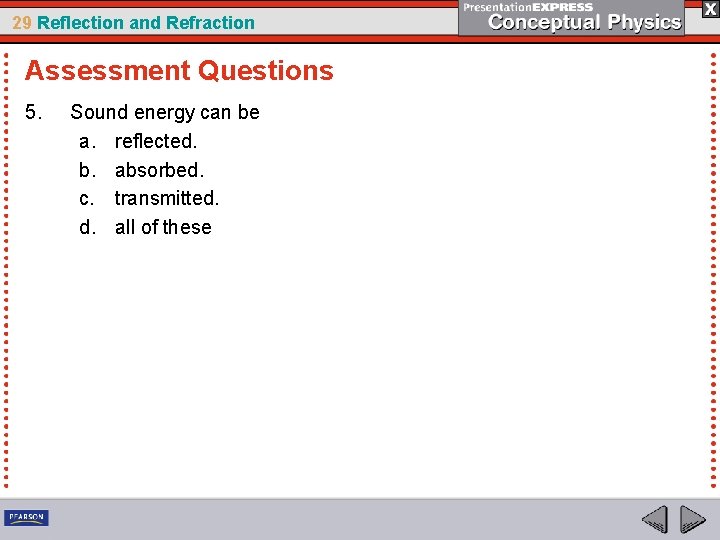 29 Reflection and Refraction Assessment Questions 5. Sound energy can be a. reflected. b.