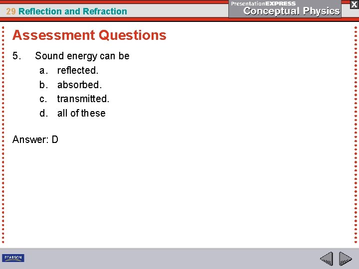 29 Reflection and Refraction Assessment Questions 5. Sound energy can be a. reflected. b.