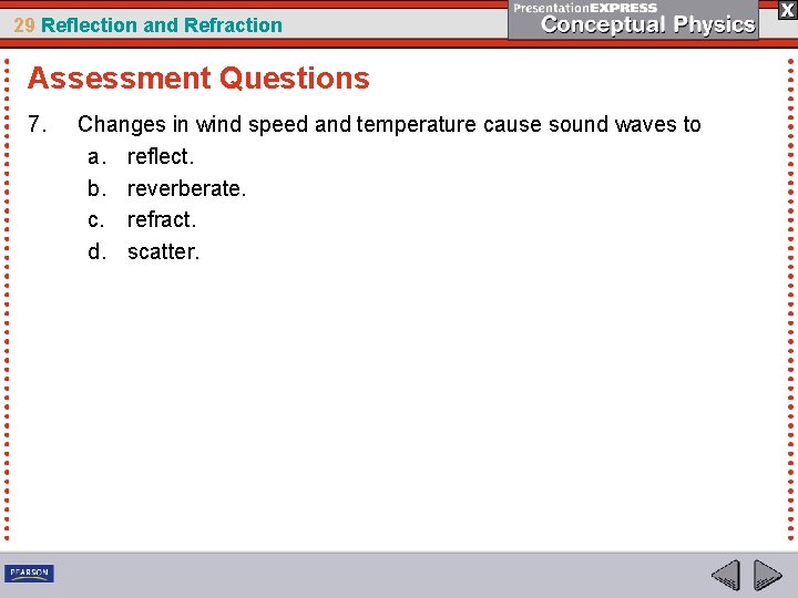 29 Reflection and Refraction Assessment Questions 7. Changes in wind speed and temperature cause