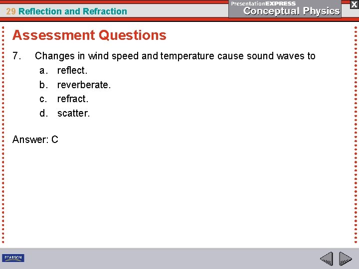 29 Reflection and Refraction Assessment Questions 7. Changes in wind speed and temperature cause