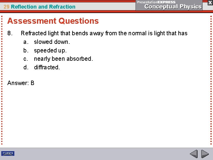 29 Reflection and Refraction Assessment Questions 8. Refracted light that bends away from the