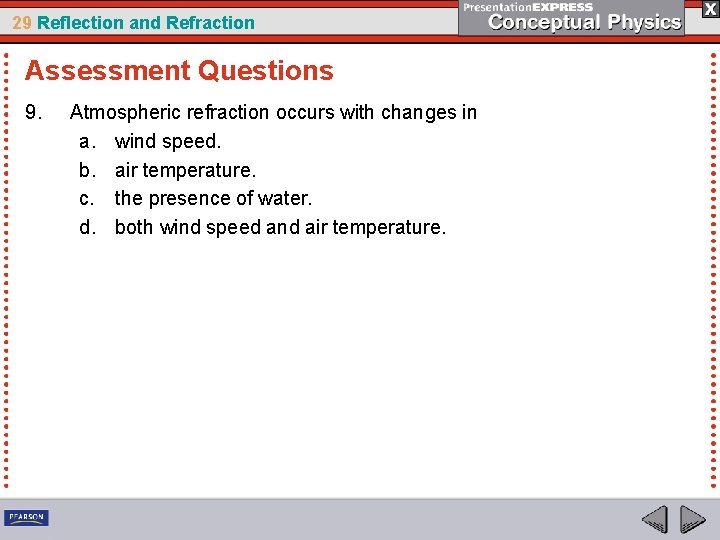 29 Reflection and Refraction Assessment Questions 9. Atmospheric refraction occurs with changes in a.
