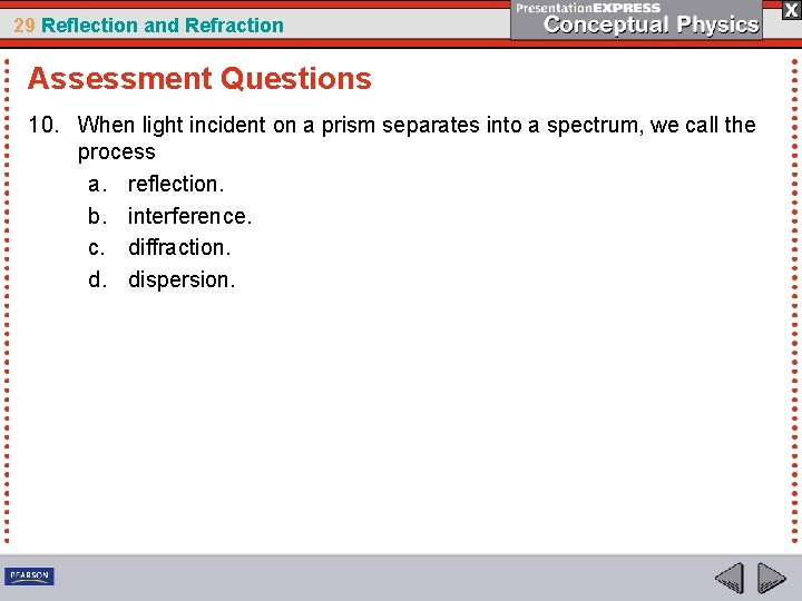 29 Reflection and Refraction Assessment Questions 10. When light incident on a prism separates