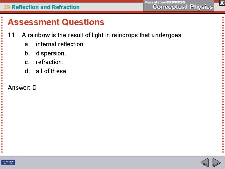 29 Reflection and Refraction Assessment Questions 11. A rainbow is the result of light