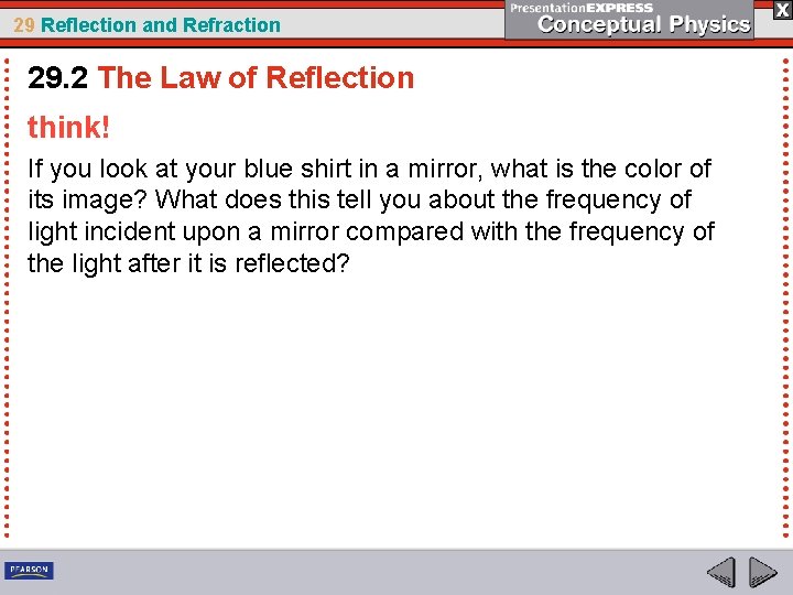 29 Reflection and Refraction 29. 2 The Law of Reflection think! If you look